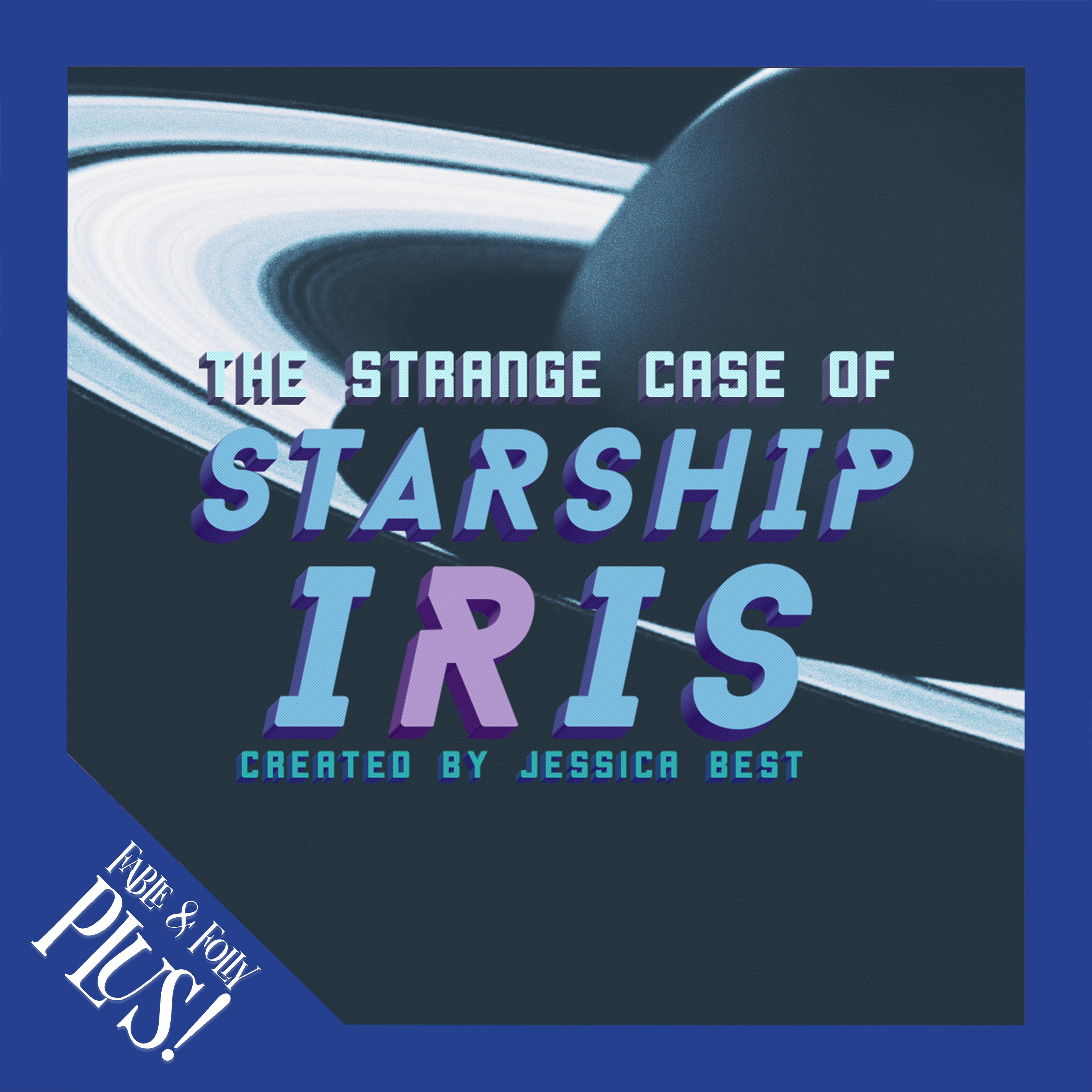 The Strange Case of Starship Iris - Folly+